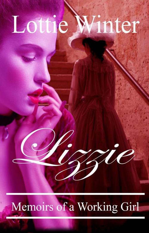 Cover of the book Lizzie Memoirs of a Working Girl : Victorian Erotic Romance by Lottie Winter, Secret Seduction Press