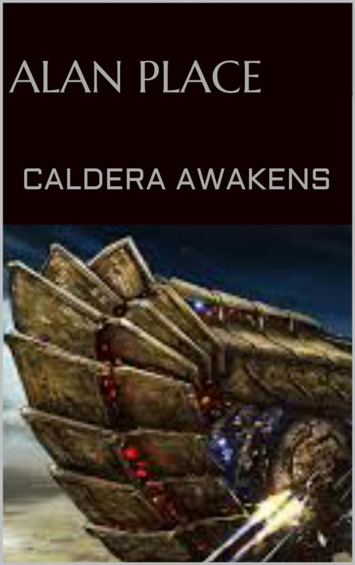 Cover of the book Caldera Awakens by Alan Place, Alan Place