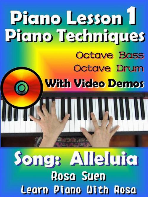Cover of the book Piano Lesson #1 - Piano Techniques - Octave Bass, Octave Drums with Video Demos - Song: Alleluia by Rosa Suen, rosa