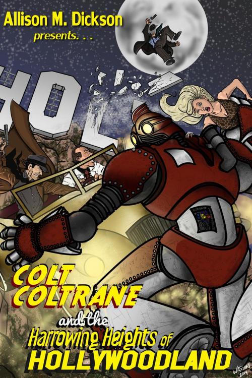 Cover of the book Colt Coltrane and the Harrowing Heights of Hollywoodland by Allison M. Dickson, Allison M. Dickson