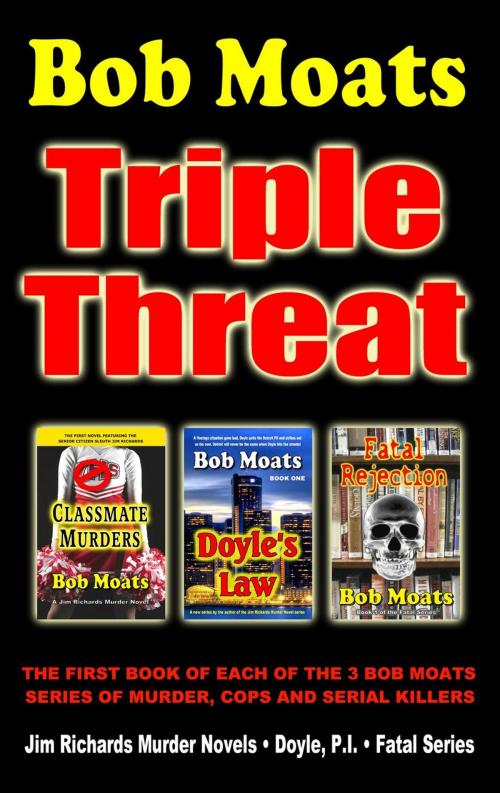 Cover of the book Bob Moats - Triple Threat by Bob Moats, Bob Moats