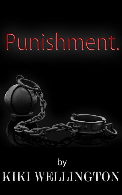 Cover of the book Punishment. by Kiki Wellington, Kiki Wellington