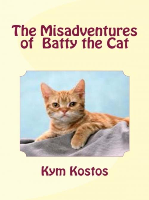 Cover of the book The Misadventures of Batty the Cat by Kym Kostos, Vince Stead