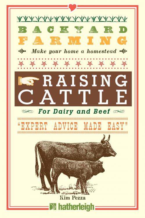 Cover of the book Backyard Farming: Raising Cattle for Dairy and Beef by Kim Pezza, Hatherleigh Press