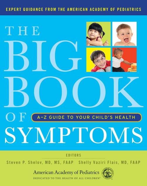 Cover of the book The Big Book of Symptoms by Steven P. Shelov, Shelly Vaziri Flais, American Academy of Pediatrics