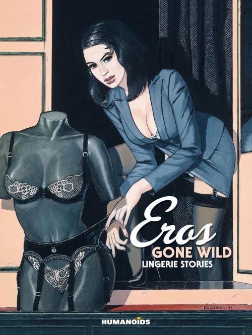 Cover of the book Eros Gone Wild #3 : Lingerie Stories by Various, Humanoids Inc