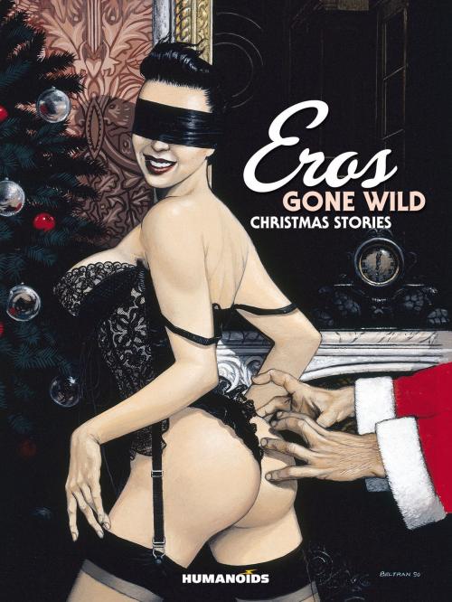 Cover of the book Eros Gone Wild #1 : Christmas Stories by Various, Humanoids Inc