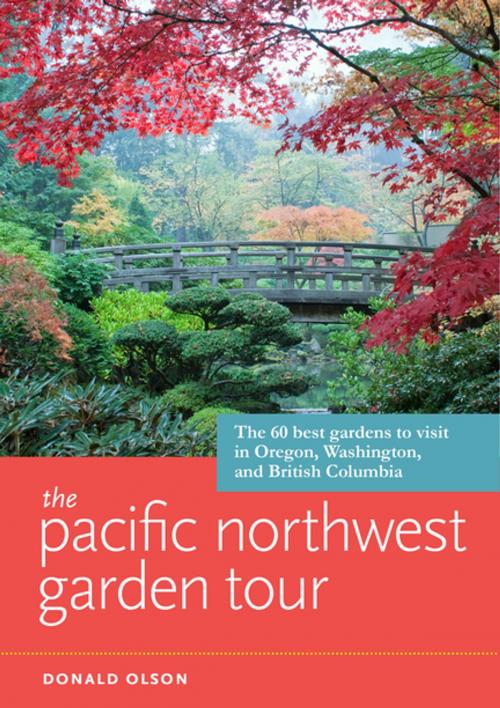 Cover of the book The Pacific Northwest Garden Tour by Donald Olson, Timber Press