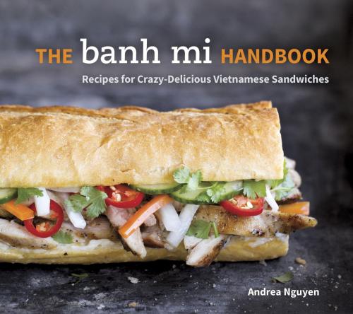 Cover of the book The Banh Mi Handbook by Andrea Nguyen, Potter/Ten Speed/Harmony/Rodale