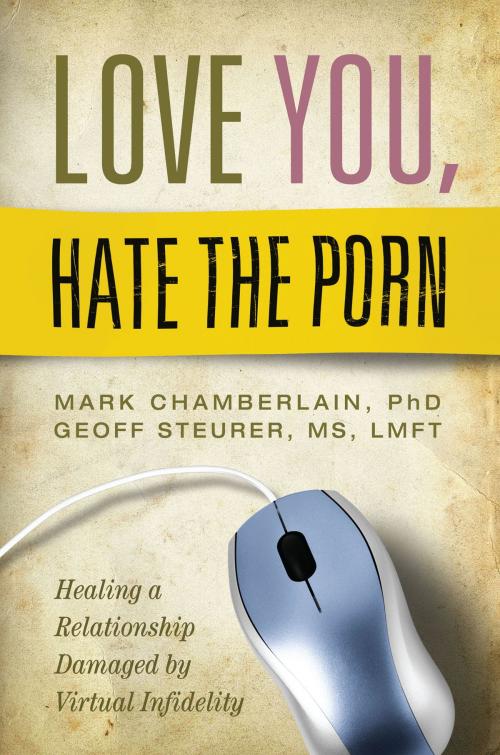 Cover of the book Love You, Hate the Porn by Mark Chamberlain, Deseret Book Company