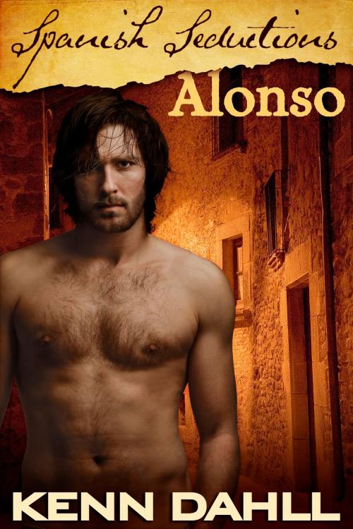 Cover of the book Spanish Seductions: Alonso by Kenn Dahll, Excessica