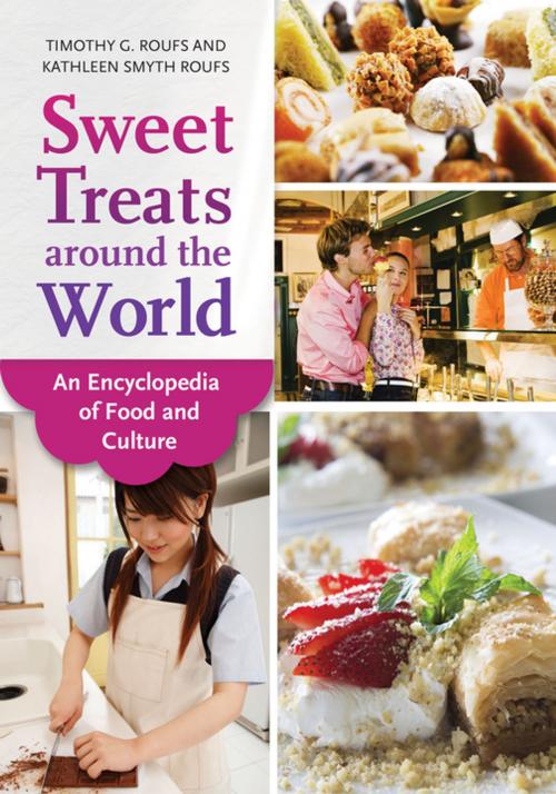 Cover of the book Sweet Treats around the World: An Encyclopedia of Food and Culture by Kathleen Smyth Roufs, Timothy G. Roufs Ph.D., ABC-CLIO