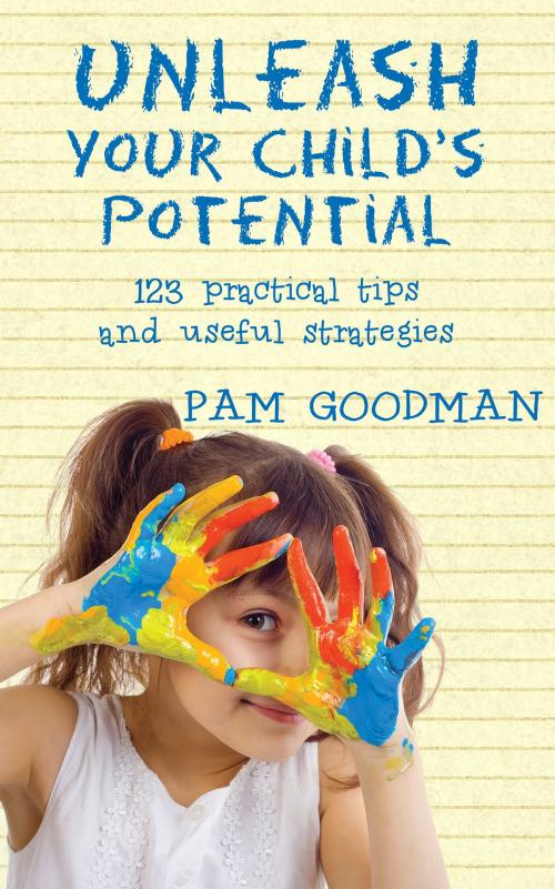 Cover of the book Unleash Your Child's Potential by Pam Goodman, Torchflame Books