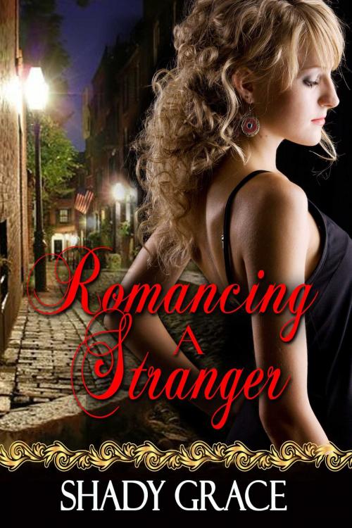 Cover of the book Romancing A Stranger by Shady Grace, Torrid Books