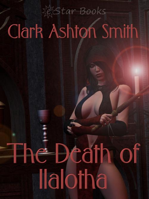 Cover of the book The Death of Ilalotha by Clark Ashton Smith, eStar Books LLC