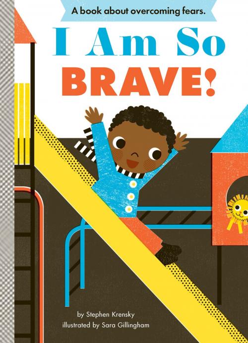 Cover of the book I Am So Brave! by Stephen Krensky, ABRAMS