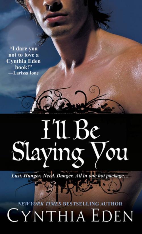Cover of the book I'll Be Slaying You by Cynthia Eden, Kensington Books