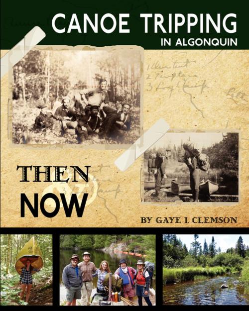 Cover of the book Canoe Tripping in Algonquin - Then & Now by Gaye I Clemson, FastPencil, Inc.