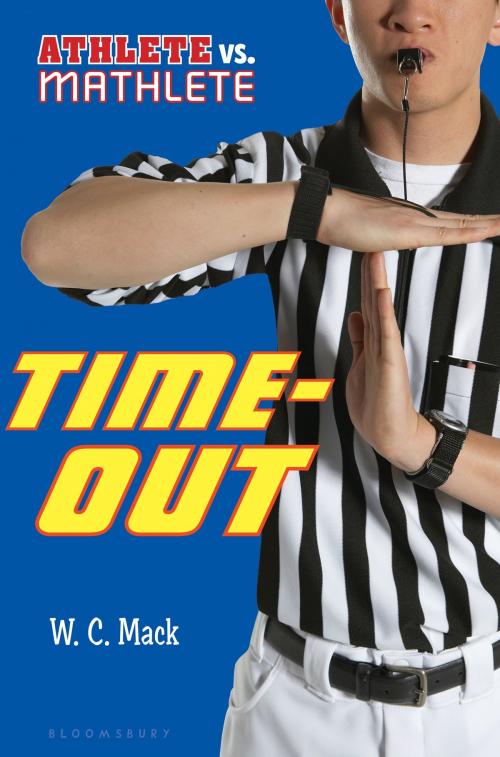 Cover of the book Athlete vs. Mathlete: Time-Out by W. C. Mack, Bloomsbury Publishing