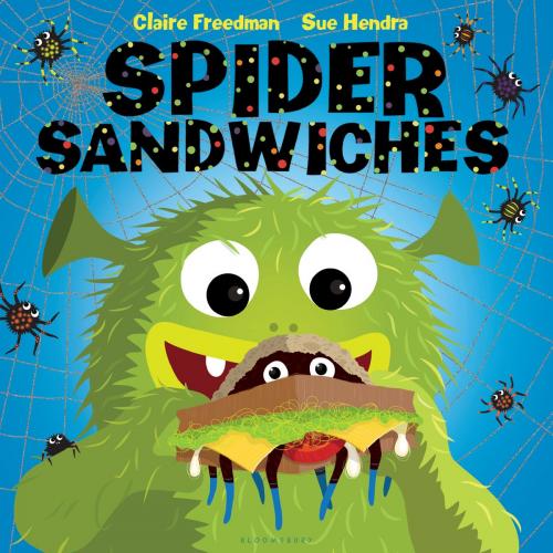 Cover of the book Spider Sandwiches by Ms Claire Freedman, Bloomsbury Publishing