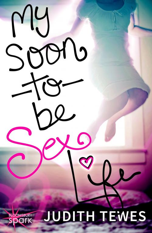 Cover of the book My Soon-To-Be Sex Life by Judith Tewes, Bloomsbury Publishing