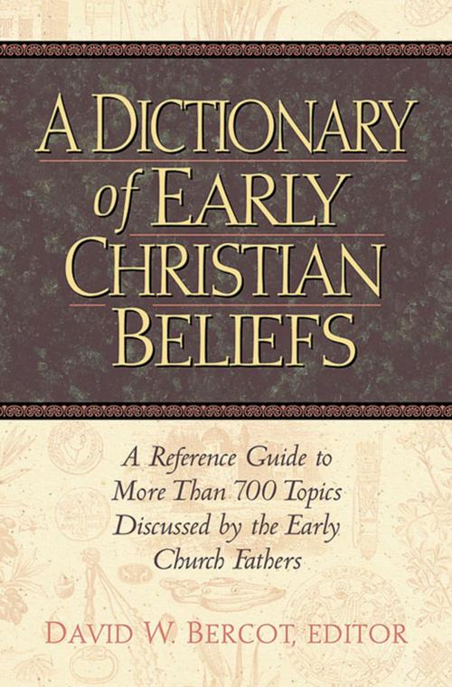 Cover of the book Dictionary of Early Christian Beliefs by Bercot, David W., Hendrickson Publishers