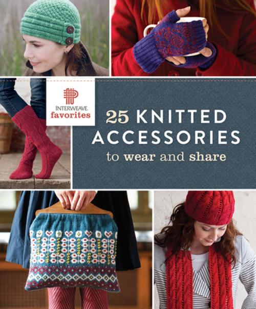 Cover of the book Interweave Favorites - 25 Knitted Accessories to Wear and Share by Interweave, F+W Media