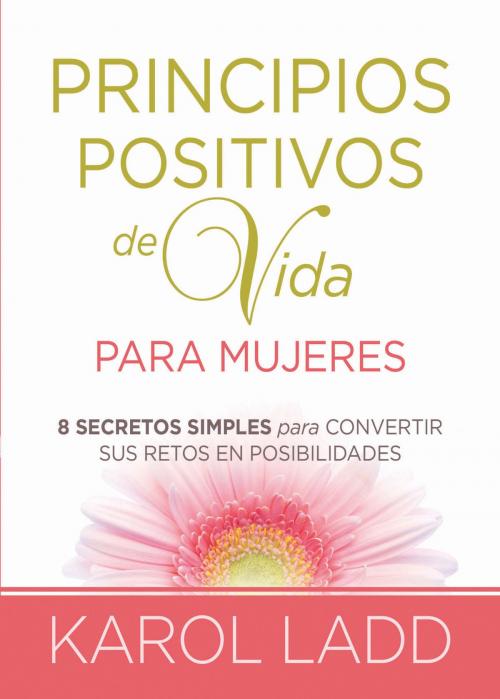 Cover of the book Principios positivos de vida para mujeres by Karol Ladd, Charisma House