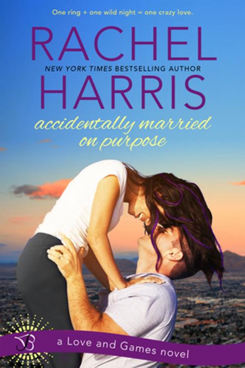 Cover of the book Accidentally Married on Purpose by Rachel Harris, Entangled Publishing, LLC