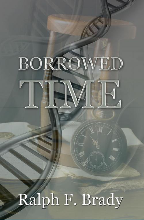 Cover of the book Borrowed Time by Ralph F. Brady, First Edition Design Publishing