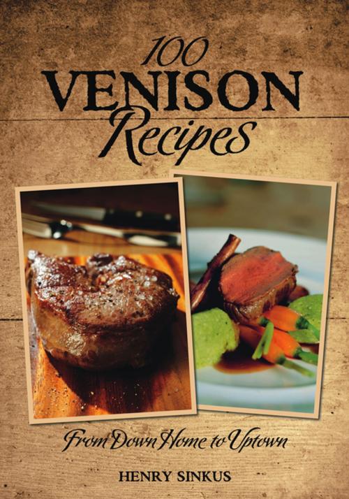 Cover of the book 100 Venison Recipes by Henry Sinkus, Willow Creek Press, Inc.