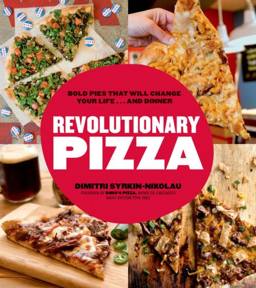Cover of the book Revolutionary Pizza by Dimitri Syrkin-Nikolau, Page Street Publishing