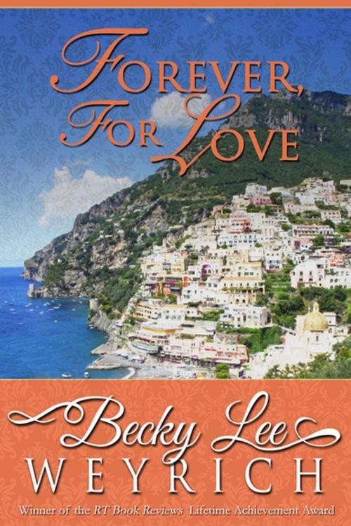 Cover of the book Forever, For Love by Becky Lee Weyrich, Diversion Books