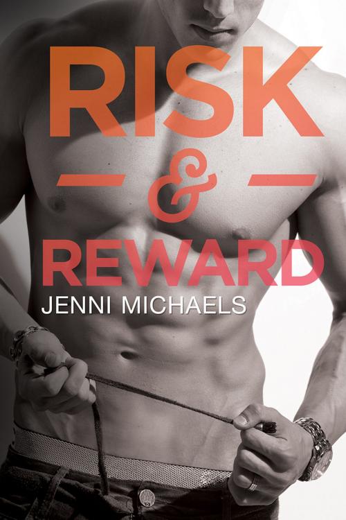 Cover of the book Risk & Reward by Jenni Michaels, Dreamspinner Press