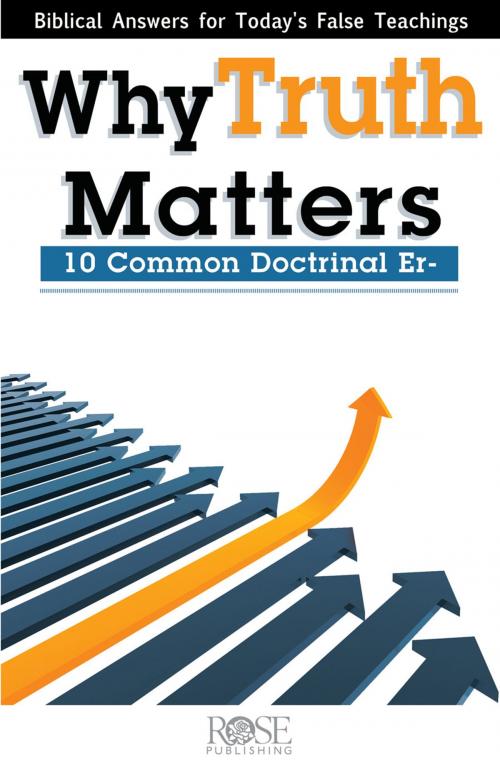 Cover of the book Why Truth Matters by Rose Publishing, Rose Publishing, Inc.