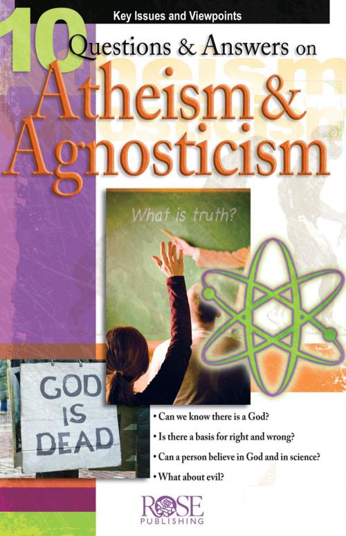 Cover of the book 10 Q&A on Atheism and Agnosticism by Dr. Norman Geisler, Alex McFarland, Rose Publishing, Inc.