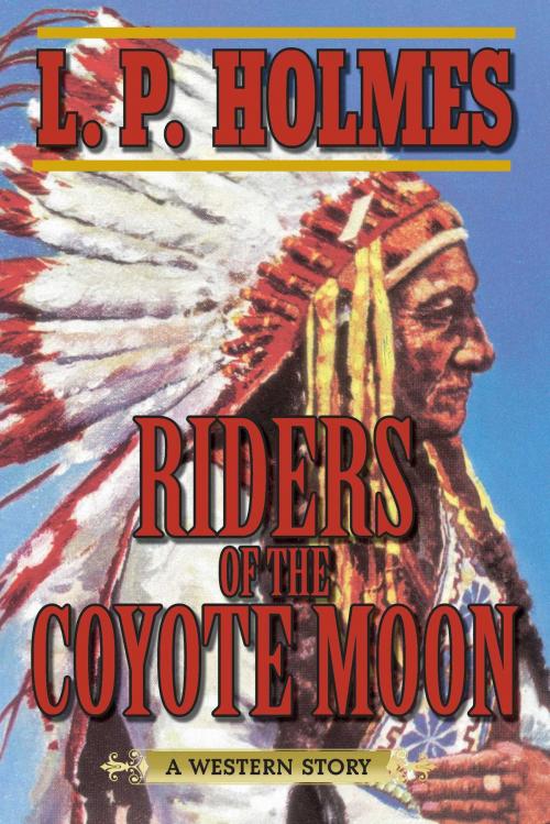 Cover of the book Riders of the Coyote Moon by L. P. Holmes, Skyhorse