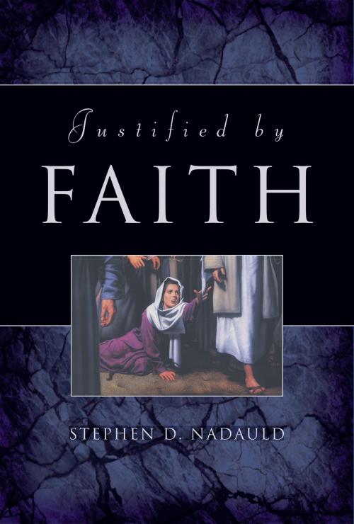 Cover of the book Justified by Faith by Stephen D. Nadauld, Deseret Book Company