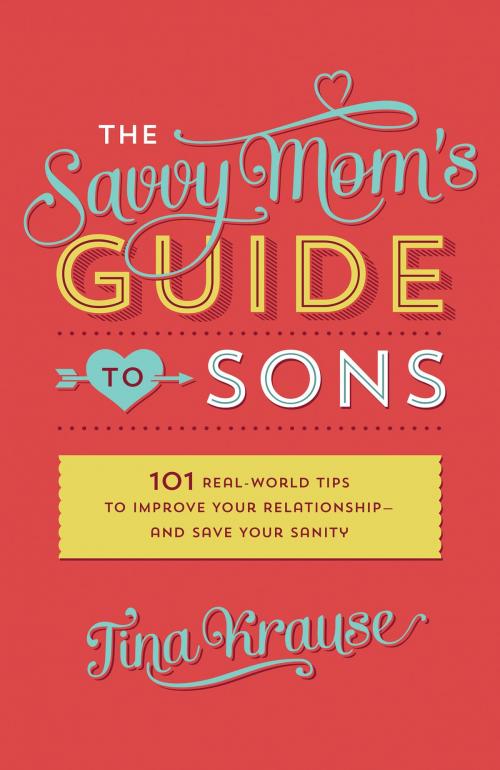 Cover of the book The Savvy Mom's Guide to Sons by Tina Krause, Barbour Publishing, Inc.