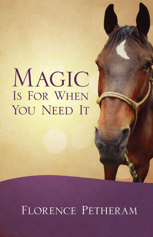 Cover of the book Magic Is for When You Need It by Florence Petheram, Redemption Press