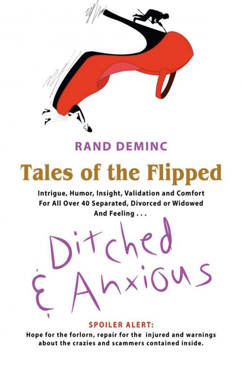 Cover of the book Tales of the Flipped: Ditched & Anxious by Rand Deminc, BookLocker.com, Inc.