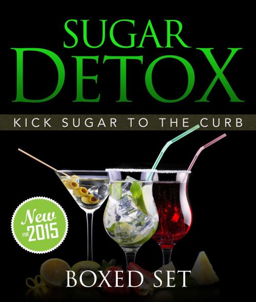 Cover of the book Sugar Detox: KICK Sugar To The Curb (Boxed Set) by Speedy Publishing, Speedy Publishing LLC