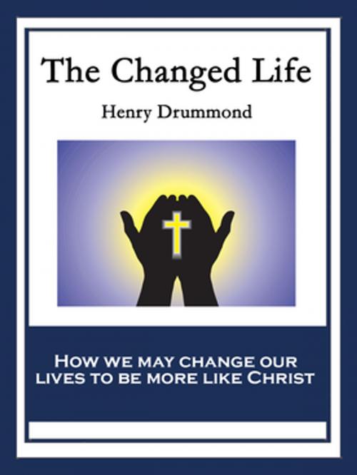 Cover of the book The Changed Life by Henry Drummond, Wilder Publications, Inc.