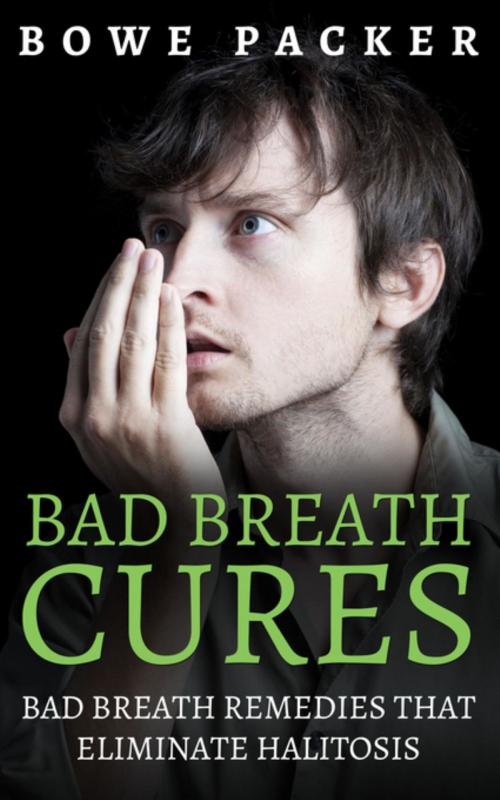 Cover of the book Bad Breath Cures by Bowe Packer, Bowe Packer