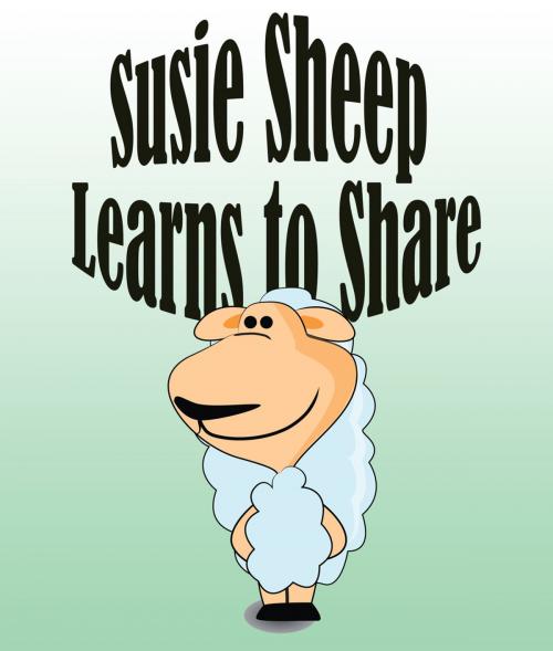 Cover of the book Susie Sheep Learns To Share by Jupiter Kids, Speedy Publishing LLC