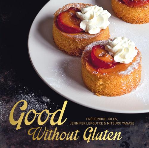 Cover of the book Good Without Gluten by Frederique Jules, Jennifer Lepoutre, Mitsuru Yanase, Allen & Unwin