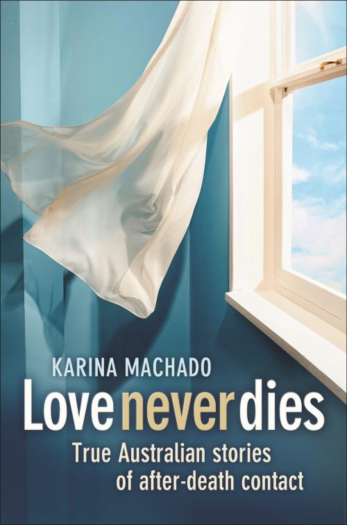 Cover of the book Love Never Dies by Karina Machado, Pan Macmillan Australia