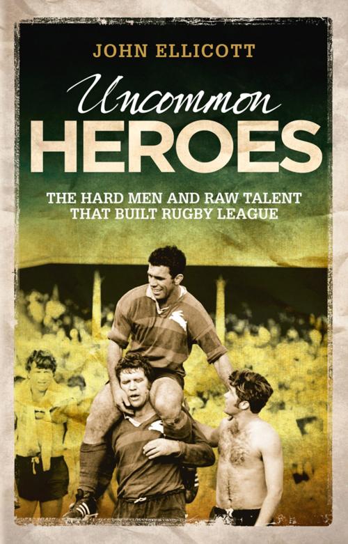 Cover of the book Uncommon Heroes by Ellicott, John, Hardie Grant Books