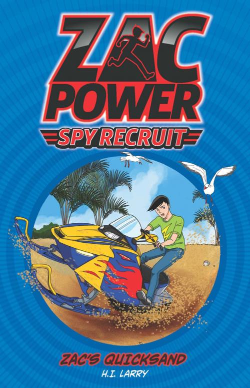 Cover of the book Zac Power Spy Recruit: Zac's Quicksand by H.I. Larry, Hardie Grant Egmont