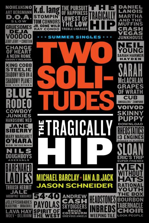 Cover of the book Two Solitudes: The Tragically Hip by Michael Barclay, Ian A.D. Jack, Jason Schneider, ECW Press